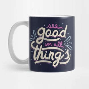 See Good In All Things Mug